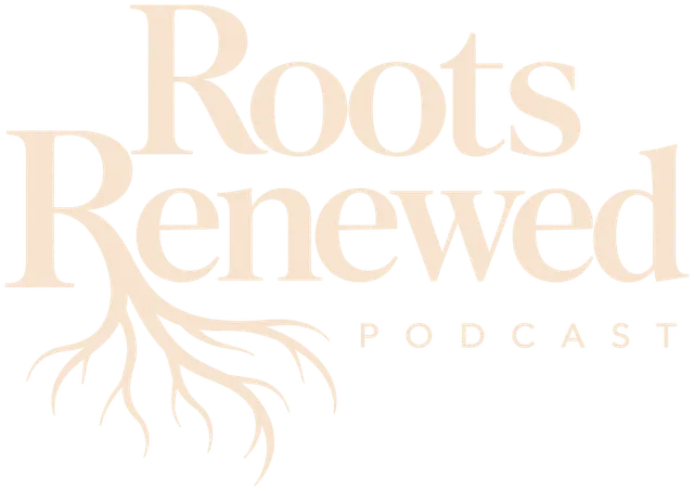 Roots Renewed Podcast